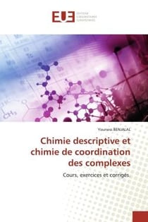 Chimie descriptive et chimie de coordination des complexes : Cours, exercices et corrigés.