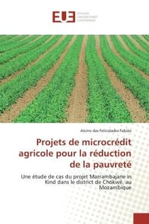 Projets de microcrédit agricole pour la réduction de la pauvreté : Une étude de cas du projet Marrambajane in Kind dans le district de Chókwé, au Mozambique
