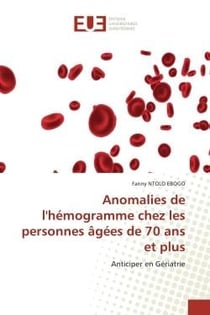 Anomalies de l'hémogramme chez les personnes âgées de 70 ans et plus : Anticiper en Gériatrie