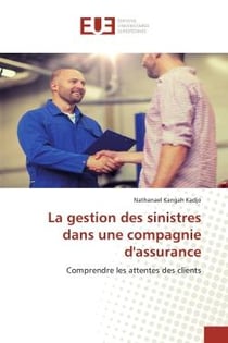 La gestion des sinistres dans une compagnie d'assurance : Comprendre les attentes des clients