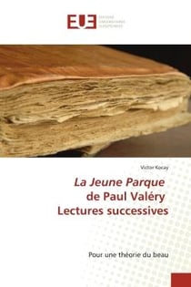 La Jeune Parque de Paul Valéry Lectures successives : Pour une théorie du beau