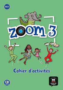 Zoom 3 : cahier activités FLE - A2.1