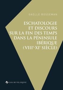 Eschatologie et discours sur la fin des temps dans la péninsule ibérique (VIIIe-XIe siècle)