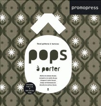 Pops à porter : floral patterns & textures t.2 - conception de motifs floraux