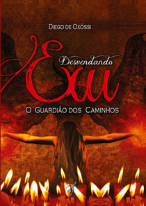 Desvendando exu - o guardiao dos caminhos
