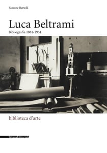 Luca Beltrami : bibliografia 1881-1934