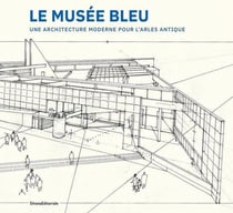 Le musée bleu, une architecture moderne pour l'Arles antique