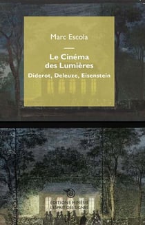 Le Cinéma des Lumières : Diderot, Deleuze, Eisenstein