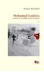Mohamed Loakira - entre le souffle et le brasier