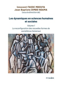 Les dynamiques en sciences humaines et  sociales : Volume 1 : La reconfiguration des nouvelles formes de socialité au Cameroun
