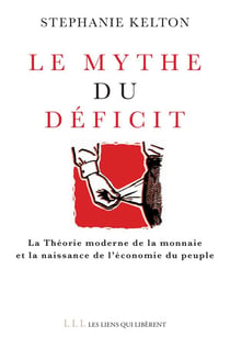 Le mythe du déficit - la théorie moderne de la monnaie et la naissance de l'économie du peuple