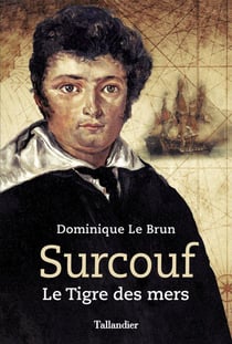 Surcouf : le Tigre des mers