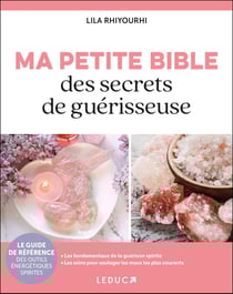 Ma petite bible des secrets de guérisseuse : Le guide de référence des outils énergétiques spirites