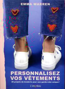 Personnalisez vos vêtements - 20 projets de broderie pour une garde-robe unique !