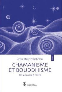 Chamanisme et bouddhisme - de la source à l'éveil