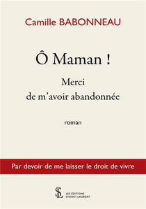 O maman ! merci de m avoir abandonnee - par devoir de me laisser le droit de vivre