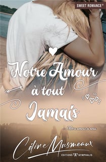 Notre amour à nous t.4 : notre amour à tout jamais