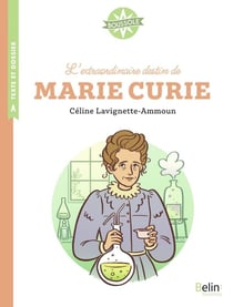 L'extraordinaire destin de Marie Curie