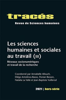 Tracés, n° hors-série/2021 : Les sciences humaines et sociales au travail (III): Réseaux socionumériques et travail de la recherche