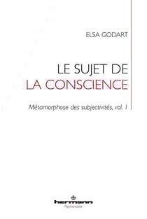 Métamorphose des subjectivités Tome 1 - le sujet de la conscience