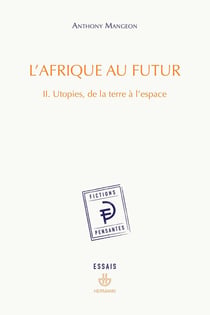L'Afrique au futur Tome 2 : Utopies, de la terre à l'espace