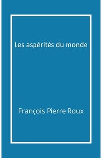 Les Aspérités du monde
