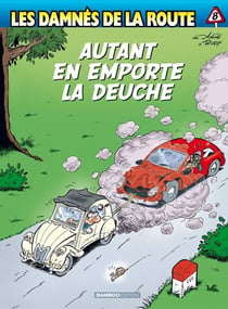 Les damnés de la route Tome 8 : autant en emporte la Deuche
