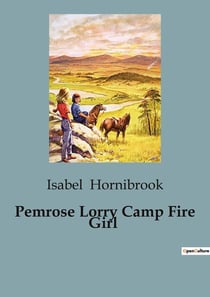 Pemrose Lorry Camp Fire Girl : The Journey of a Camp Fire Girl and Her Inventor Father