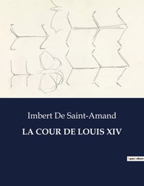 LA COUR DE LOUIS XIV