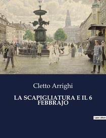 LA SCAPIGLIATURA E IL 6 FEBBRAJO : Un dramma familiare nella Milano del XIX secolo