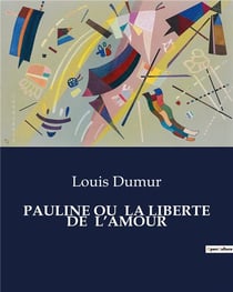 PAULINE OU  LA LIBERTE DE  L'AMOUR