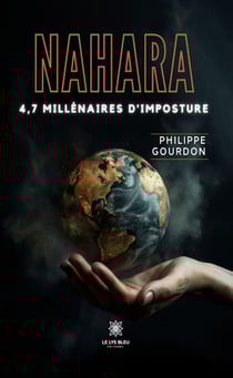 Nahara - 4,7 millénaires d'imposture