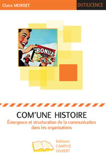 Com'une histoire - émergence et structuration de la communication dans les organisatons