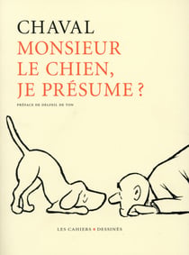Monsieur le chien, je présume