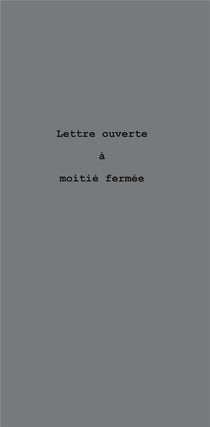 Lettre ouverte à moitié fermée