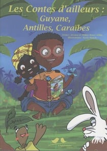 Les contes d'ailleurs - guyane, antilles, caraïbes