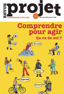 Projet n.403 : Comprendre pour agir. Ça va de soi ?