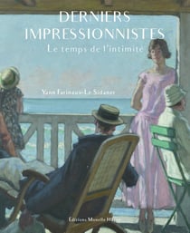 Derniers impressionnistes - le temps de l'intimité