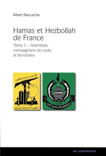 Hamas et Hezbollah en France Tome 1 - islamistes, compagnons de route et terroristes