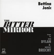 The bitter mirror songs by Bob Dylan and Bertolt Brecht