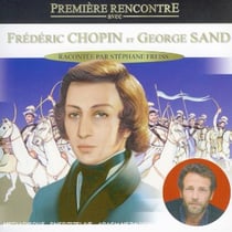 Première rencontre avec frédéric chopin & george sand