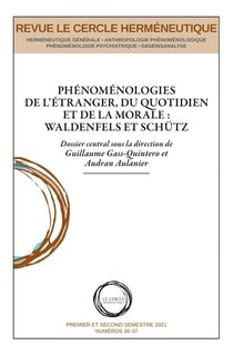 Le cercle herméneutique n.36-37 : phénoménologies de l'étranger, du quotidien et de la morale : Waldenfels et Schütz