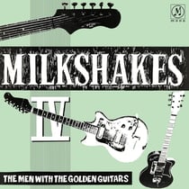 Milkshakes IV The Men With The Golden Guitar