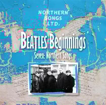 Beatles beginnings 7 : northern songs