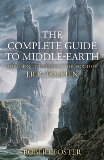 The complete guide to middle-earth - the definitive guide to the world of j.r.r. tolkien
