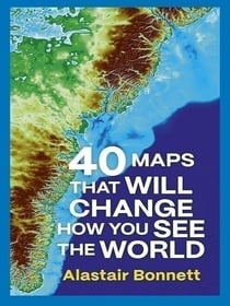 40 Maps That Will Change How You See The World