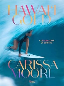 Carissa Moore, Hawaii gold : a celebration of surfing