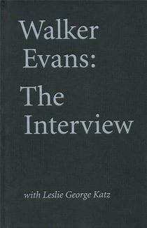Walker evans: the interview with leslie george katz
