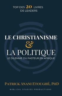LE CHRÉTIEN ET LA POLITIQUE : LE DILEMME DU PASTEUR EN AFRIQUE