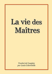 La vie des Maîtres